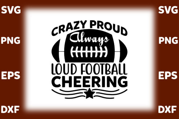Crazy Proud Always Loud Football Cheerin Graphics