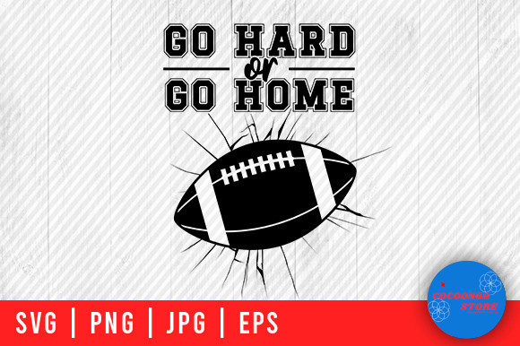 Football Go Hard or Go Home SVG: Crafts & Graphics for Local Branding