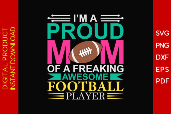 I’m a Proud Mom Football Player SVG – Graphics & Crafts