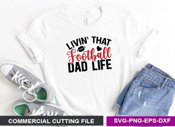 Livin’ That Football Dad Life- SVG
