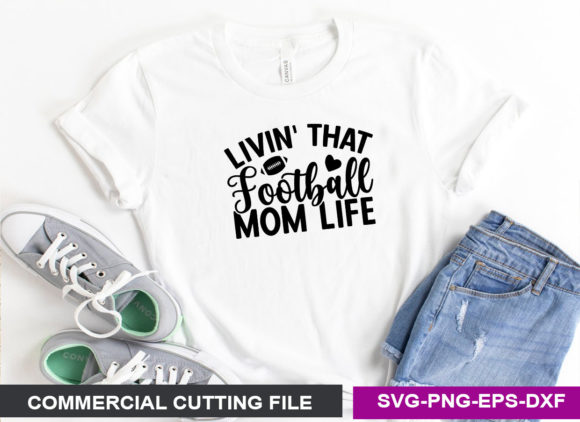 Livin’ That Football Mom Life SVG