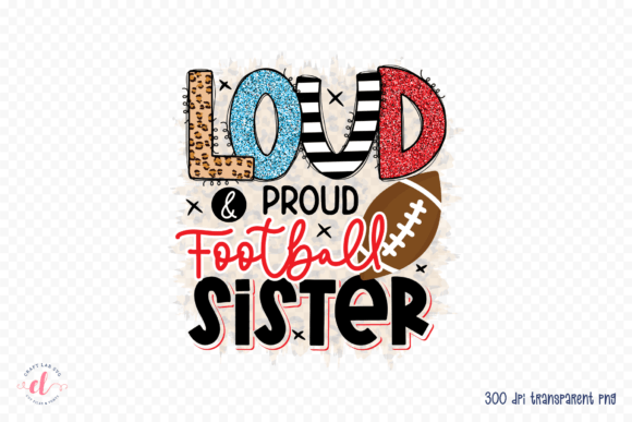 Loud Proud Football Sister Graphics for Crafts