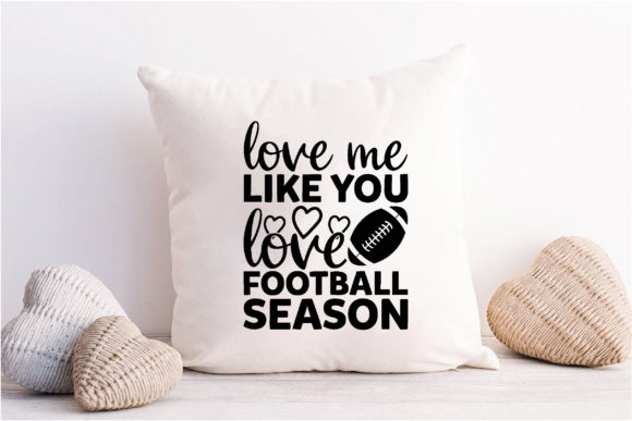 Love Me Like You Love Football Season Graphics