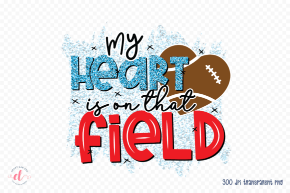 My Heart Is on That Field Football Graphics